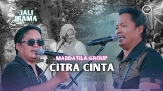 Download lagu JALI IRAMA - CITRA CINTA | Mardatila Group mp3