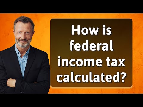 How is federal income tax calculated?