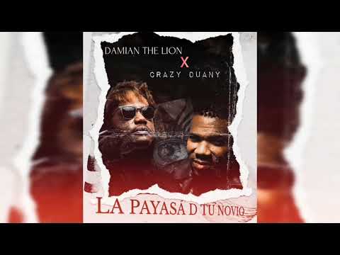 LA PAYASÁ DE TU NOVIO ❌ CRAZY DUANY ❌DAMIAN THE LION 