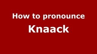 How to pronounce Knaack