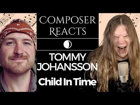 Composer Reacts to Tommy Johansson CHILD IN TIME - Deep Purple (EPIC COVER)