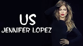 Jennifer Lopez - Us (Lyrics)