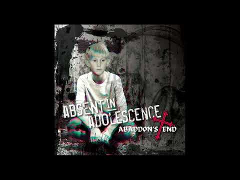 Abaddon's End - "Absent In Adolescence"