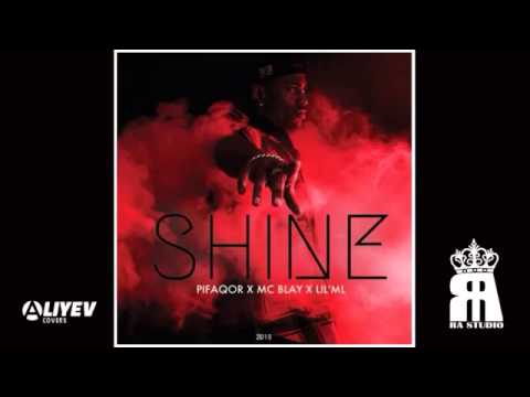 Closed Music LB   SHINE Pifaqor x MC Blay x Lil`ML