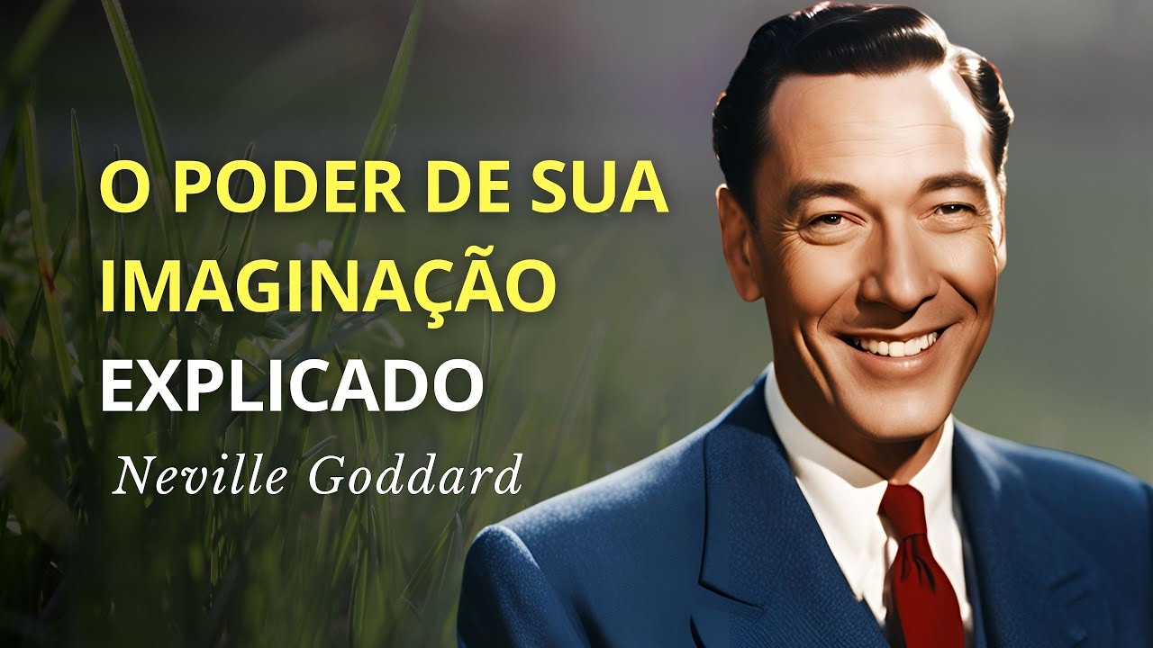 A IMAGINAÇÃO É O CAMINHO - O Poder Divino Dentro de Você | NEVILLE GODDARD