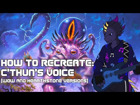 How To Recreate: C'thun's Voice [TUTORIAL]
