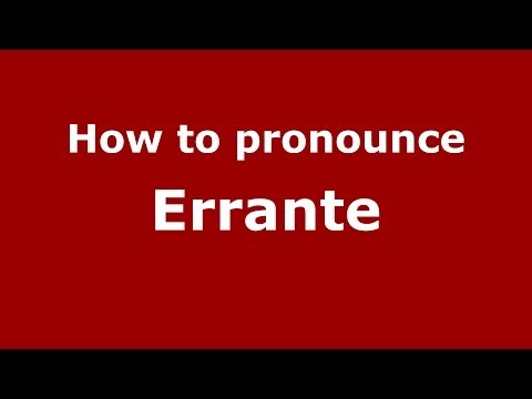 How to pronounce Errante (Italian/Italy) - PronounceNames.com