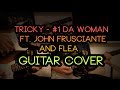 [Guitar Cover] Tricky - #1 Da Woman ft. John Frusciante and Flea