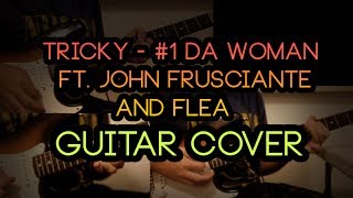 [Guitar Cover] Tricky - #1 Da Woman ft. John Frusciante and Flea