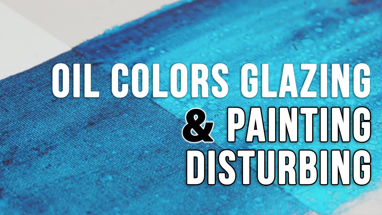 Tutorial : Painting and Disturbing Oil Glazes
