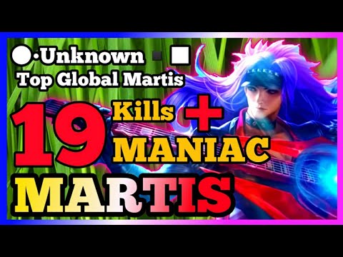 Martis 19 Kills + MANIAC!! The Killing Machine!! By ●•Unknown▪■ Top 1 Global Martis ~ Mobile Legends