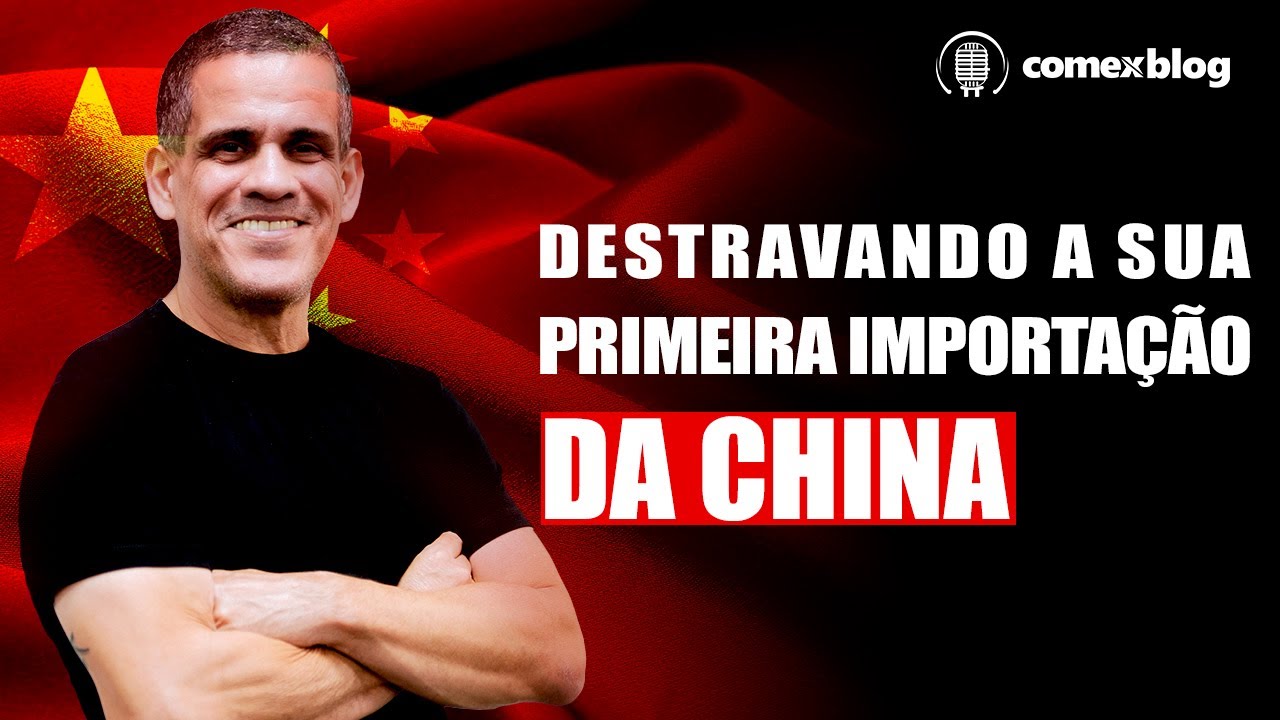 Como destravar a sua primeira importação da China 🇨🇳 | comexblog.com
