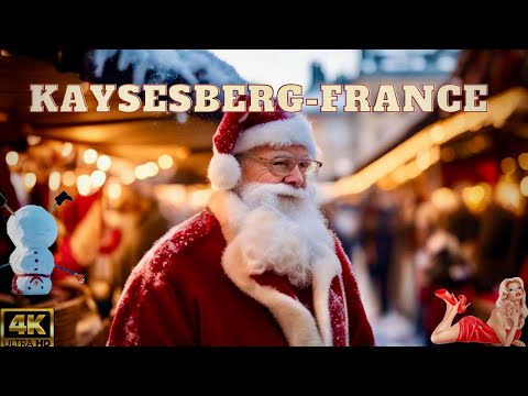 KAYSESBERG-FRANCE  -THE MOST BEAUTIFUL CHRISTMAS VILLAGE IN FRANCE-TRAVEL GUID-4K