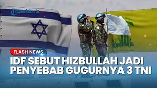 Ogah Disalahkan! IDF Malah Sebut Hizbullah Biang Kerok Gugurnya 3 TNI di Lebanon