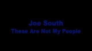 Joe South - These Are Not My People