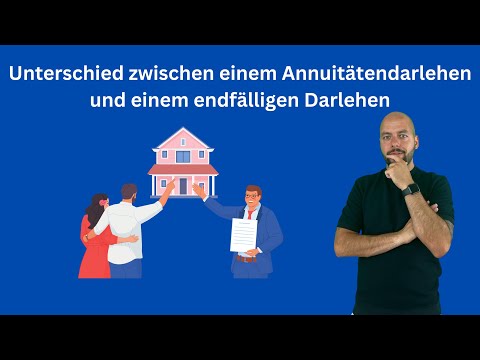 Die Unterschiede zwischen einem Annuitätendarlehen und endfälligem Darlehen