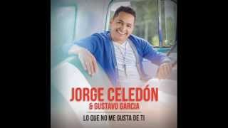 Lo que no me gusta de ti  Jorge Celedon &amp; Gustavo Garcia