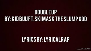 Kid Buu- &quot;Double Up&quot; Ft. Ski Mask The Slump God