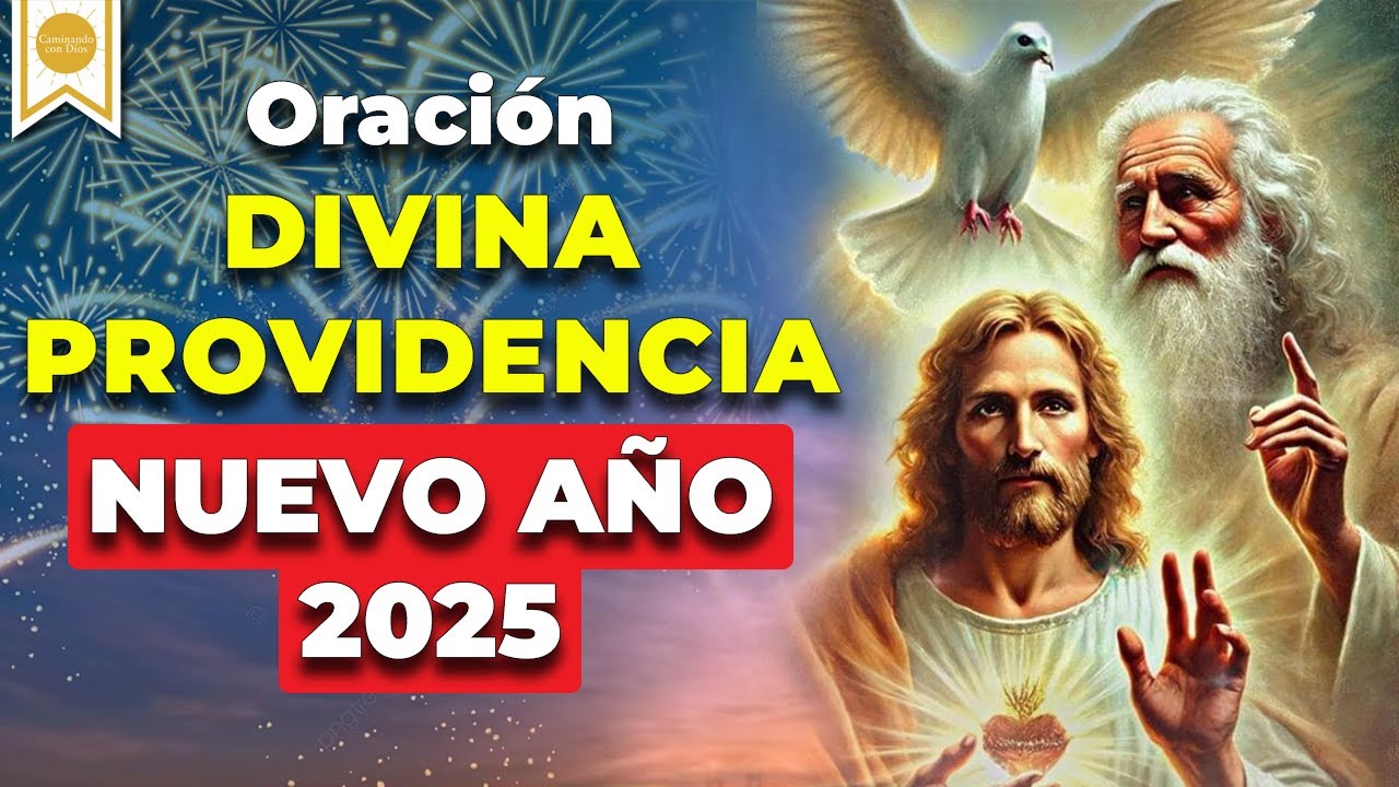 🙏🏼 Oración a la divina providencia para iniciar el año 2025 ✨🙏🏼 - Caminando con Dios