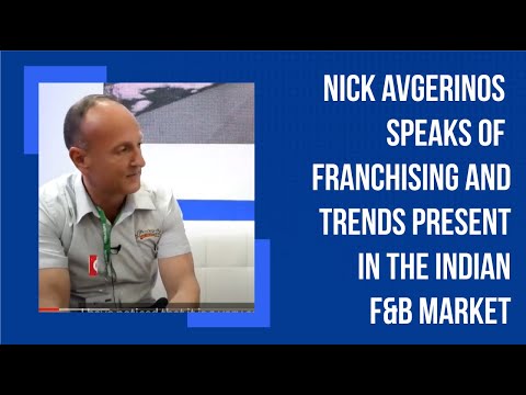 Nick Avgerinos speaks of franchising and trends present in the Indian F&B market