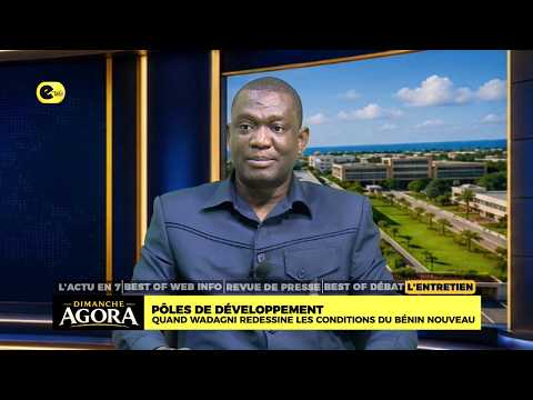 POLES DE DEVELOPPEMENT : QUAND WADAGNI REDESSINE LES CONDITIONS DU BENIN NOUVEAU