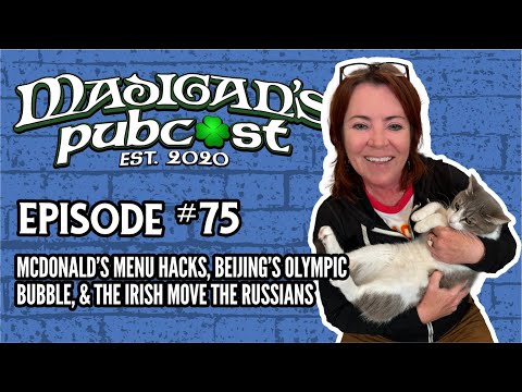 Madigans Pubcast Ep75: McDonald’s Menu Hacks, Beijing’s Olympic Bubble & The Irish Move The Russians