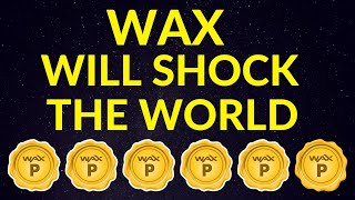WAX Will Shock the World…Here’s Why! | WAXP Price Prediction