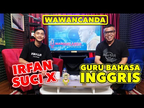 WAWANCANDA IRFAN SUCI X - GURU BAHASA INGGRIS