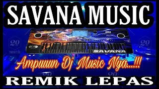 Download lagu 🔴 SAVANA MUSIC REMIK LEPAS 2020  [[ AMPUN DJ MUSIC NYA ]] mp3