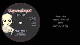 Secession - Touch (Part 4) - 1984 (Cut 33 RPM)