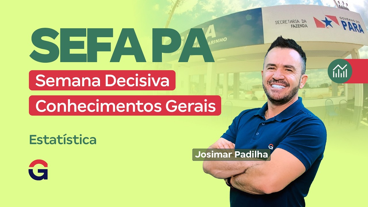 Concurso SEFA PA | Semana Decisiva de Conhecimentos Gerais | Estatística