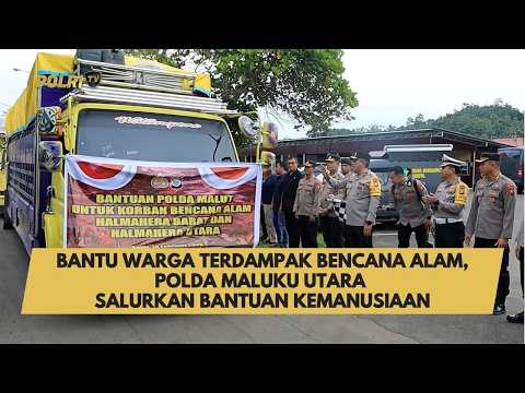 BANTU WARGA TERDAMPAK BENCANA ALAM, POLDA MALUKU UTARA SALURKAN BANTUAN KEMANUSIAAN