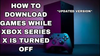How To Download Games & Updates While The Xbox Series X Is Turned Off (Updated 2022)