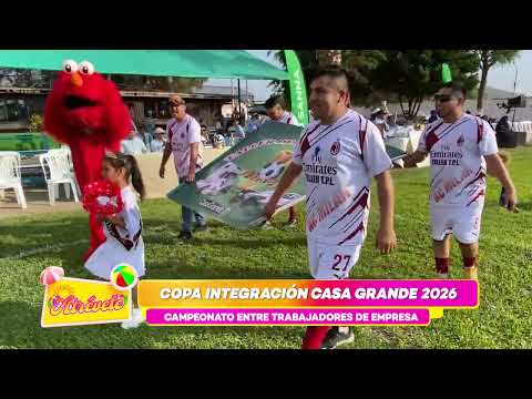 ☀️CASA GRANDE🌴 COPA INTEGRACIÓN CASA GRANDE 2026 | CAMPEONATO ENTRE TRABAJADORES DE EMPRESA