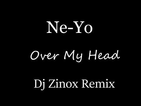 Ne-Yo - Over My Head (Dj Zinox Remix) (2009)