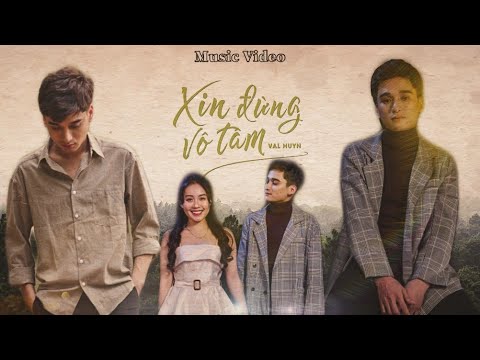 Xin đừng vô tâm - Val Huyn