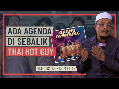 Dato' Ustaz Kazim Elias   Ada Agenda Di Sebalik Thai Hot Guy