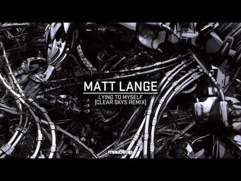 Matt Lange - Lying To Myself (Clear Skys Remix)