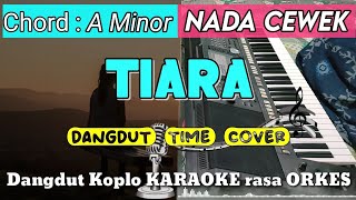 Download lagu TIARA - Versi Dangdut Koplo KARAOKE rasa ORKES || Nada Cewek mp3