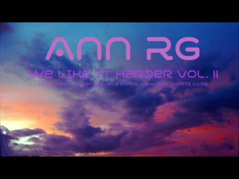 Ann RG - We like it harder - Hard Dance, Hardcore, UK & Happy Hardcore Charts Oktober 2022