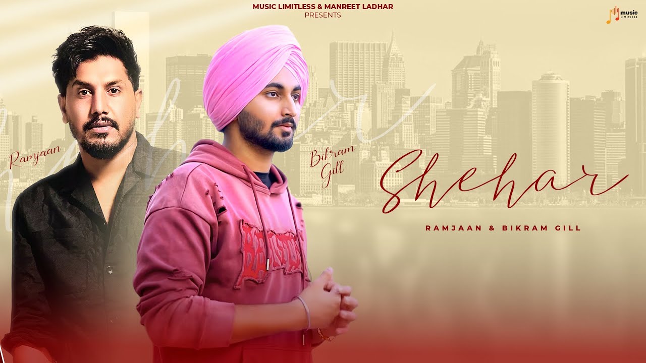 Shehar (Official Video) | Ramjaan | Bikram Gill | Manreet Ladhar | Music Limitless - Music Limitless