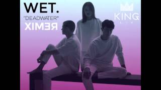 Wet - Deadwater (House Remix)