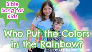Who Put the Colors in the Rainbow- Kids Bible Song