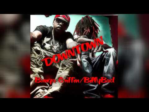 DownTown ~ Bangagriffin featuring BillyBadass