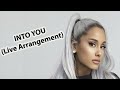 ARIANA GRANDE | INTO YOU (Live Arrangement)