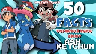 ☆50 FACTS YOU SHOULD KNOW ABOUT ASH KETCHUM/SATOSHI☆