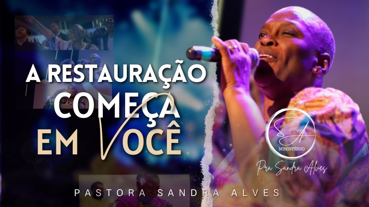 A Restauração começa em Você ! | Pastora Sandra Alves