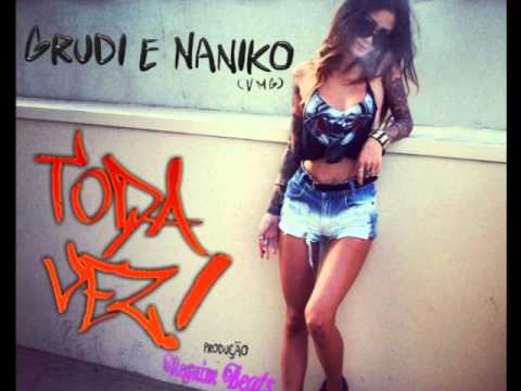 Grudi & Naniko  - Toda Vez (Prod. Neguim Beats)
