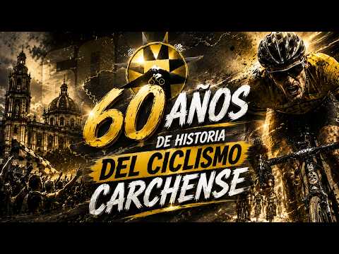 60 AÑOS DE CICLISMO CARCHENSE