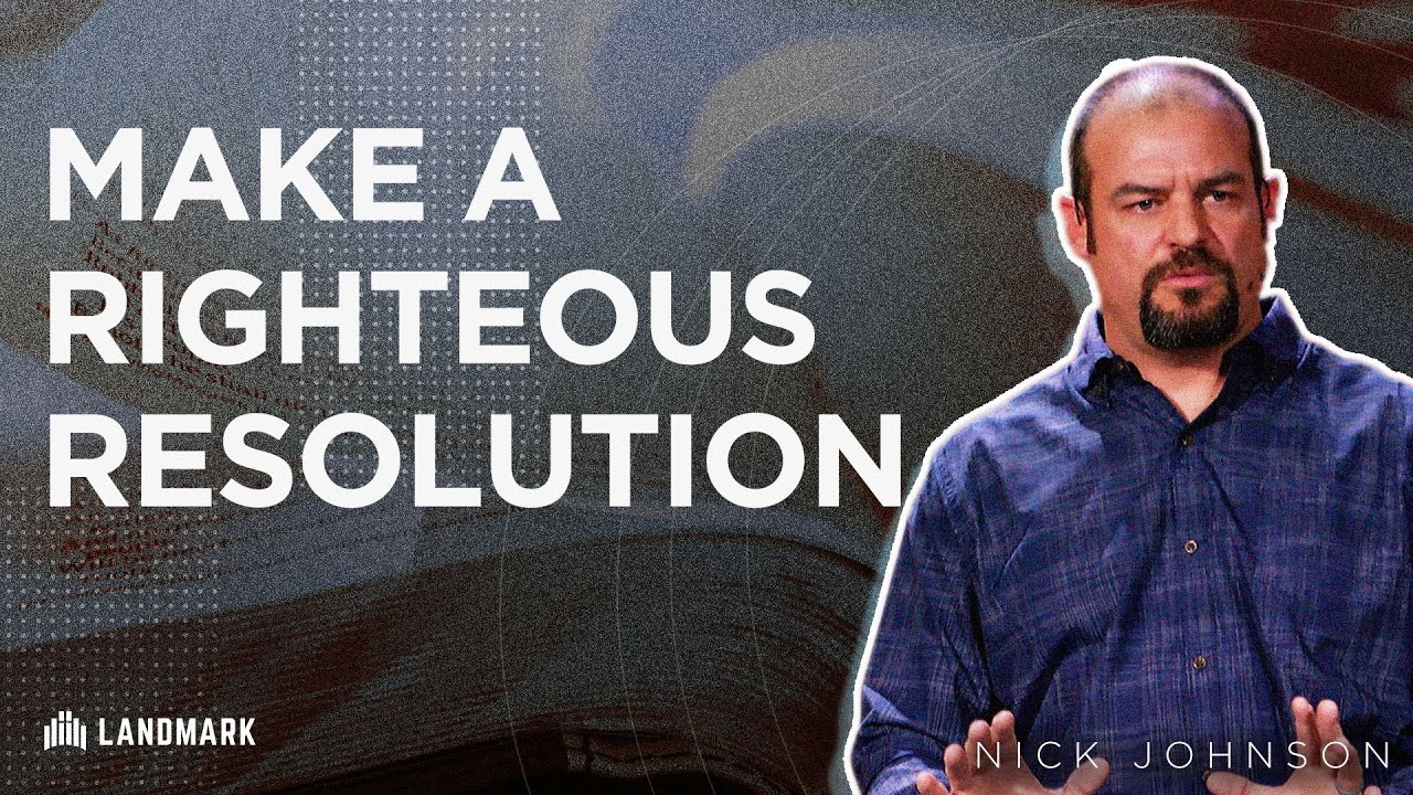 Make A Righteous Resolution | Nick Johnson